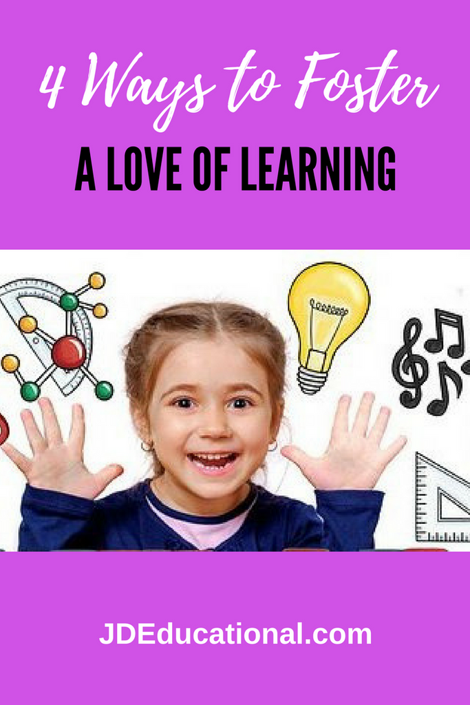 4 Ways to Foster a LOVE of LEARNING โ JDEducational