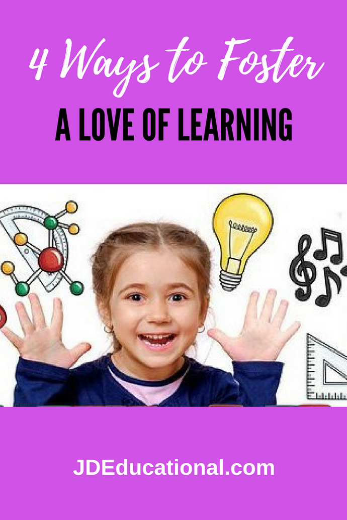 4 Ways to Foster a LOVE of LEARNING