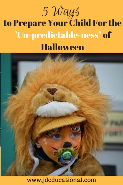 5 Ways to Prepare Your Child For the "Un-predictable-ness" of Halloween