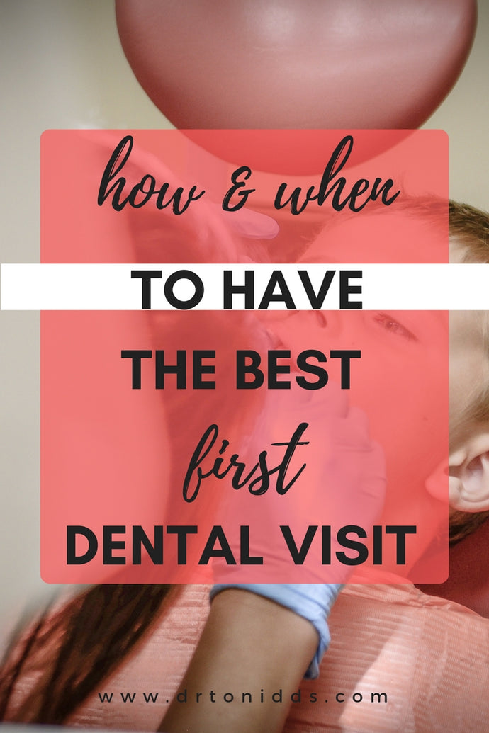 How and When to Have the Best First Dental Visit